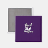 müde wie eine Mutter Magnet (Vorderseite/Rückseite)