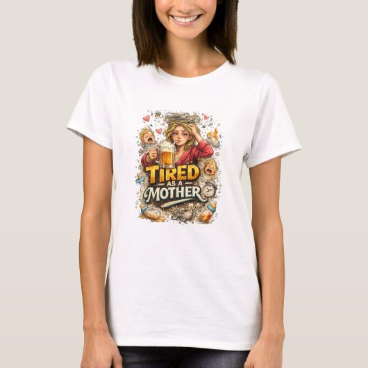 Müde wie eine Mutter - Muttertag T-Shirt (Vorderseite)