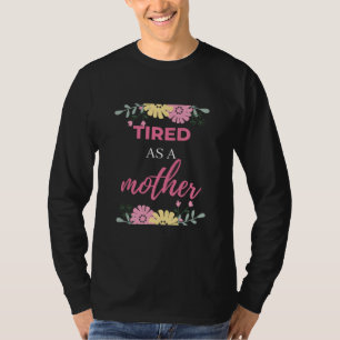 Müde wie eine Mutter T-Shirt