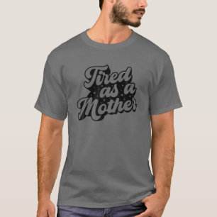 Müde wie Mutter Retro Vintage Mama Leben Mutterhau T-Shirt