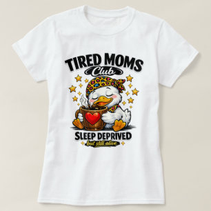 Müder Mütter Club Schlaf Entzug Ente Kaffee Liebha T-Shirt