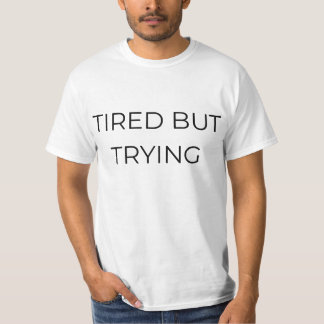 Müdes aber versuchendes T-Shirt