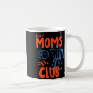 Müdige Mamas Kaffeeclub Mamma Leben Frohen Muttert Kaffeetasse