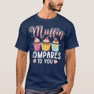Muffin im Vergleich zu Ihnen für Bäckerei Männer F T-Shirt