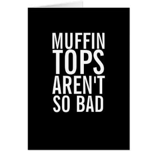 Muffin-Spitzen sind schlechte lustige Lachen-Karte