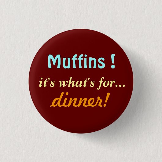 Muffins für Abendessen Button (Vorderseite)