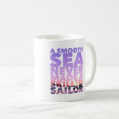 Mug A Smooth Sea Never Made A Skilled Sailor Kaffeetasse (VorderseiteRechts)