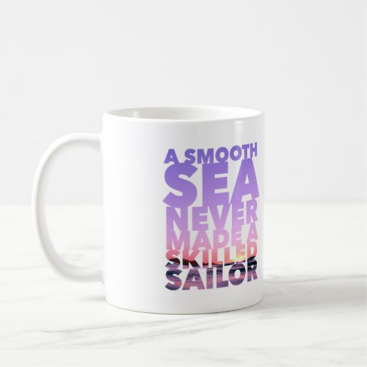 Mug A Smooth Sea Never Made A Skilled Sailor Kaffeetasse (Links)