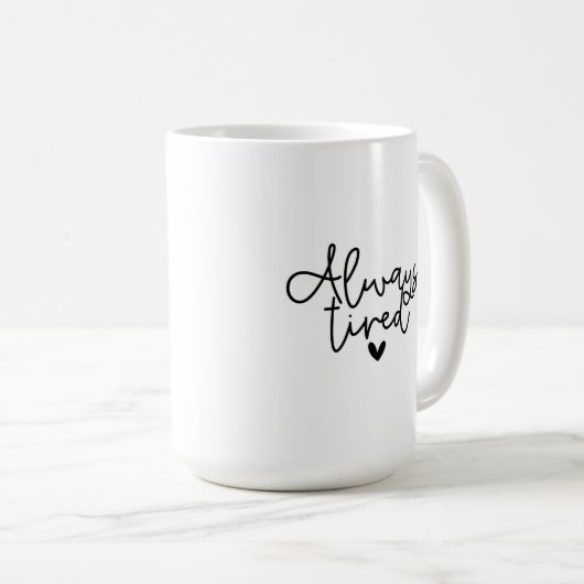 Mug - Always Tired Kaffeetasse (VorderseiteRechts)