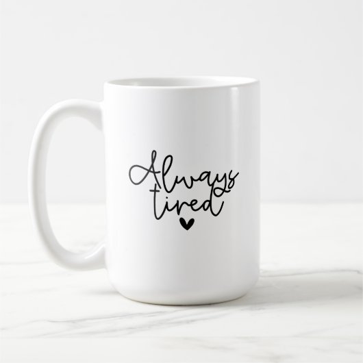 Mug - Always Tired Kaffeetasse (Links)
