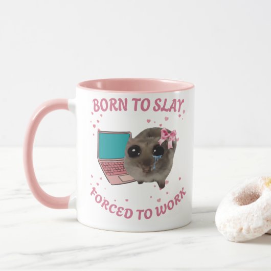 Mug Born to Slay – Forcé de Travailler | Hamster Tasse (Mit Donut)