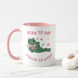 Mug Born to Yap – Forcé de Travailler  Tasse