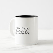 Mug - Don't Hate Meditate Zweifarbige Tasse (Vorderseite Links)