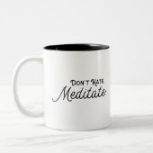 Mug - Don't Hate Meditate Zweifarbige Tasse (Links)