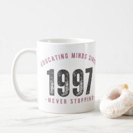 Mug - 'Educating Minds Since 1997 Never Stopping'  Kaffeetasse