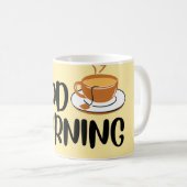 mug GoOd MoRnInG Kaffeetasse (VorderseiteRechts)