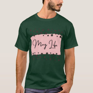 Mug Life funny T-Shirt