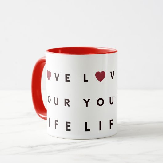 MUG LOVE YOUR LIVE TASSE (Vorderseite Links)