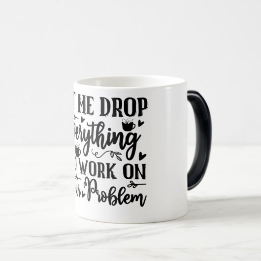 Mug Magic Funny Office Coffee Quotes Verwandlungstasse (VorderseiteRechts)