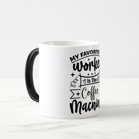 Mug Magic Funny Office Coffee Quotes Verwandlungstasse (Vorderseite Links)