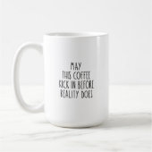Mug - May This Coffee Kick In Before Reality Does Kaffeetasse (Links)