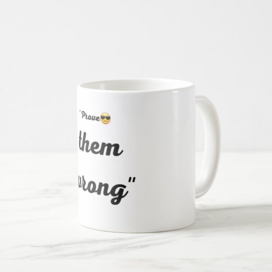 Mug- prove them wrong kaffeetasse (VorderseiteRechts)