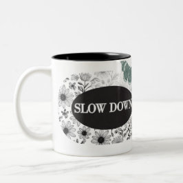 MUG SLOW DOWN THEME MUG FOR COFFEE ZWEIFARBIGE TASSE