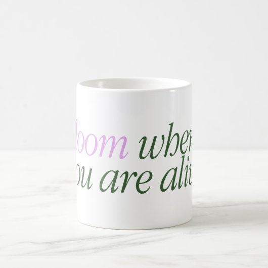Mug with a text Bloom where are you alive Kaffeetasse (Mittel)