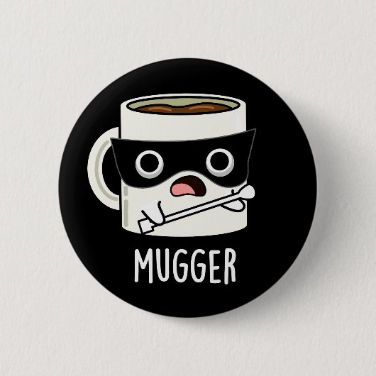 Mugger Funny Mug Puns Dark BG Button (Vorderseite)
