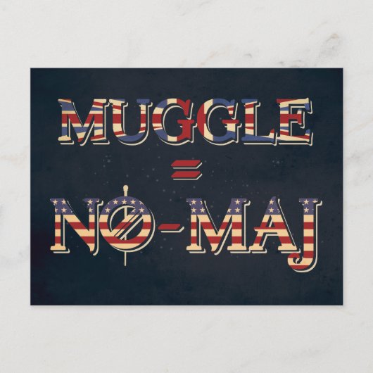 MUGGLE™ = NO-MAJ™ POSTKARTE (Vorderseite)