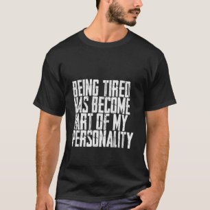 Mühe ist Teil meiner Persönlichkeit geworden T-Shirt