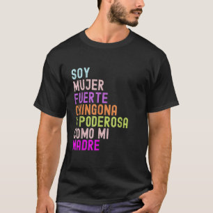 Mujer Fürerte Chingona y Poderosa como Mi Madre Pr T-Shirt