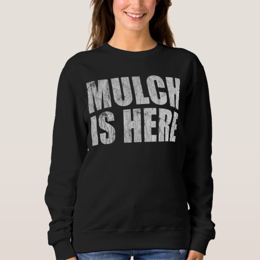 Mulch ist hier Meme Trending Sweatshirt (Vorderseite)