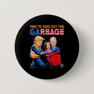 Müll für Trump 2024 Zeit, um Garbage Bi zu entfern Button