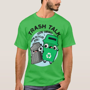 Müll Reden Lustiger Müllbehälter Wortspiel 1 T-Shirt
