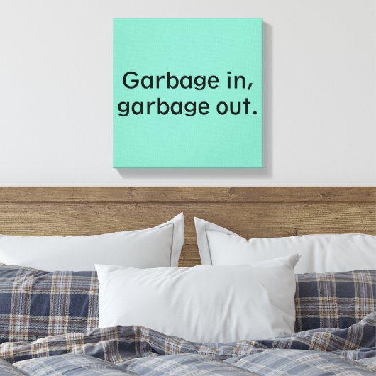 Müll rein, Müll raus. Leinwanddruck (Insitu (Schlafzimmer))