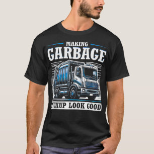 Müllabfuhr gut aussehen lassen Müllwagen-Designs T T-Shirt