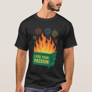 Müllcontainer-Feuer Leidenschaft T-Shirt