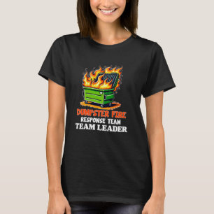 Müllcontainer-Feuer-Reaktionsteamleiter Arbeit Hum T-Shirt