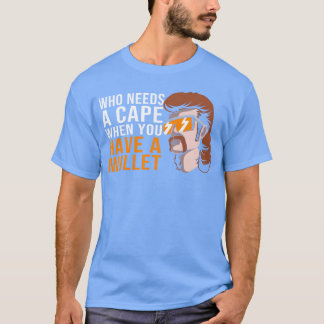 Mullet-Frisur Wer braucht einen Umhang? Du hast ei T-Shirt