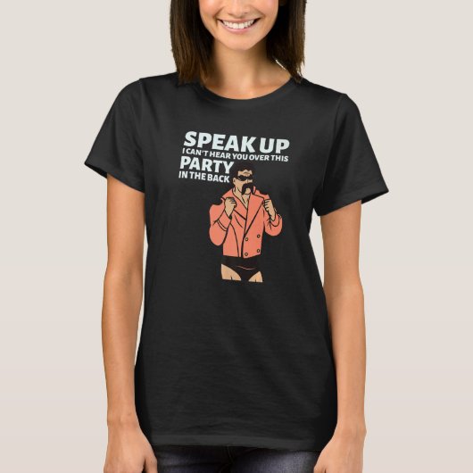 Mullet Speak Up I Can't Hear You Over This Party I T-Shirt (Vorderseite)