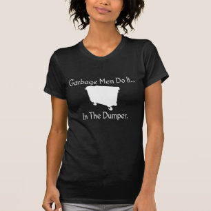 Müllmänner machen's... Im Müllcontainer. T-Shirt