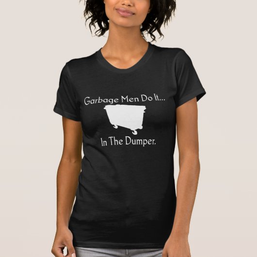 Müllmänner machen's... Im Müllcontainer. T-Shirt (Vorderseite)
