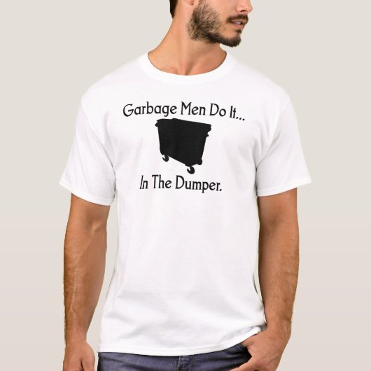Müllmänner tun es… Im Kipper T-Shirt (Vorderseite)