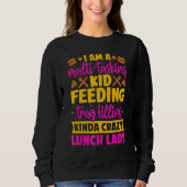 Multi Tasking Kid Feeding Lunch Lady Back to Schoo Sweatshirt (Vorderseite)