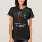 Multiple Myelom Cancer Warrior I'm Fine T-Shirt (Vorderseite)