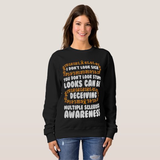 Multiple Sclerosis Awareness Looks Can Be Deceivin Sweatshirt (Vorne ganz)