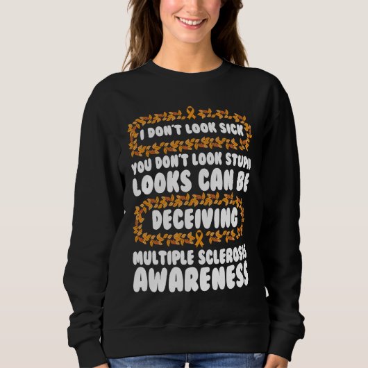 Multiple Sclerosis Awareness Looks Can Be Deceivin Sweatshirt (Vorderseite)