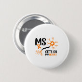 Multiple Sklerose-Bewusstsein Geht Mir Auf Die Ner Button (Vorne & Hinten)