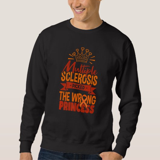 Multiple Sklerose entdeckt die falschen Prinzessin Sweatshirt (Vorderseite)
